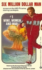 The Six Million Dollar Man: Wine, Women and War