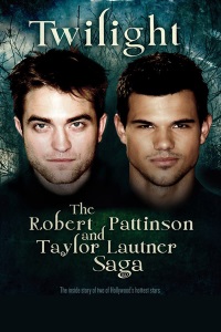 Twilight: The Robert Pattinson and Taylor Lautner Saga