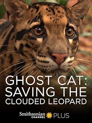 Ghost Cat: Saving the Clouded Leopard