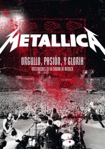 Metallica: Orgullo pasión y gloria. Tres noches en la ciudad de México.
