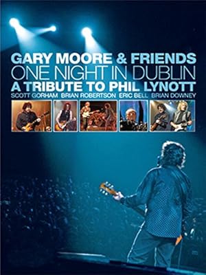 Gary Moore and Friends: One Night in Dublin - A Tribute to Phil Lynott