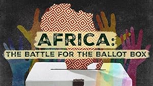 Africa: The Battle for the Ballot Box