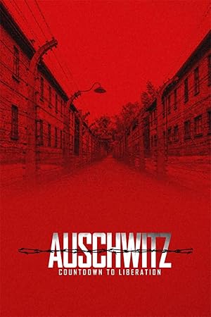 Auschwitz: Countdown to Liberation