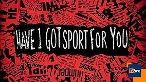 Have I Got Sport for You