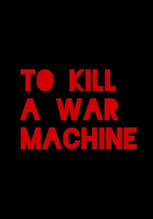 To Kill a War Machine