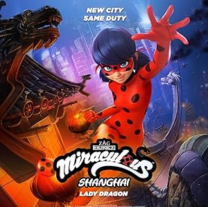 Miraculous World: Shanghai, the Legend of Ladydragon