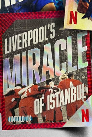 Untold UK: Liverpool's Miracle of Istanbul