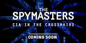 Spymasters: CIA in the Crosshairs
